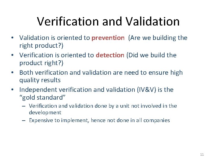 Verification and Validation • Validation is oriented to prevention (Are we building the right