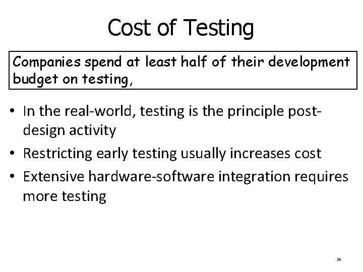 Cost of Testing Companies spend at least half of their development budget on testing,