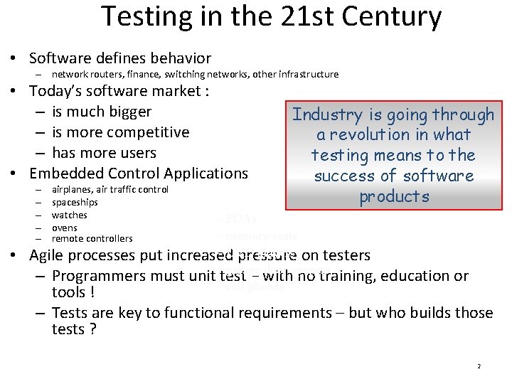 Testing in the 21 st Century • Software defines behavior – network routers, finance,