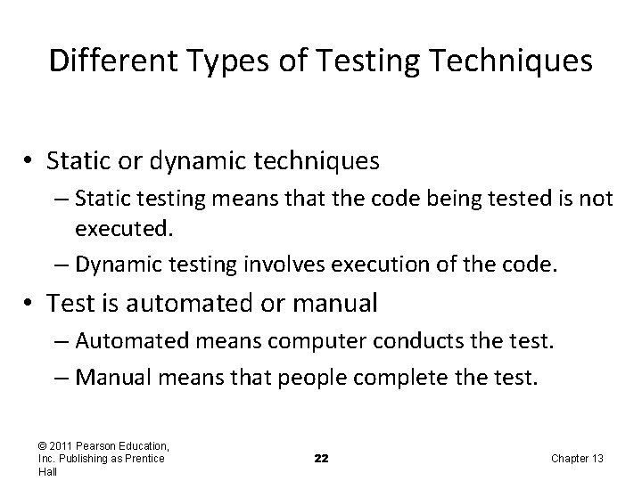 Different Types of Testing Techniques • Static or dynamic techniques – Static testing means