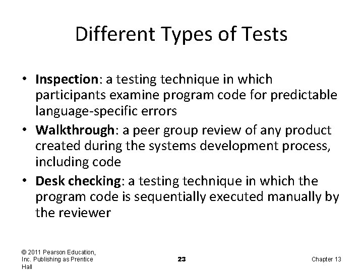 Different Types of Tests • Inspection: a testing technique in which participants examine program