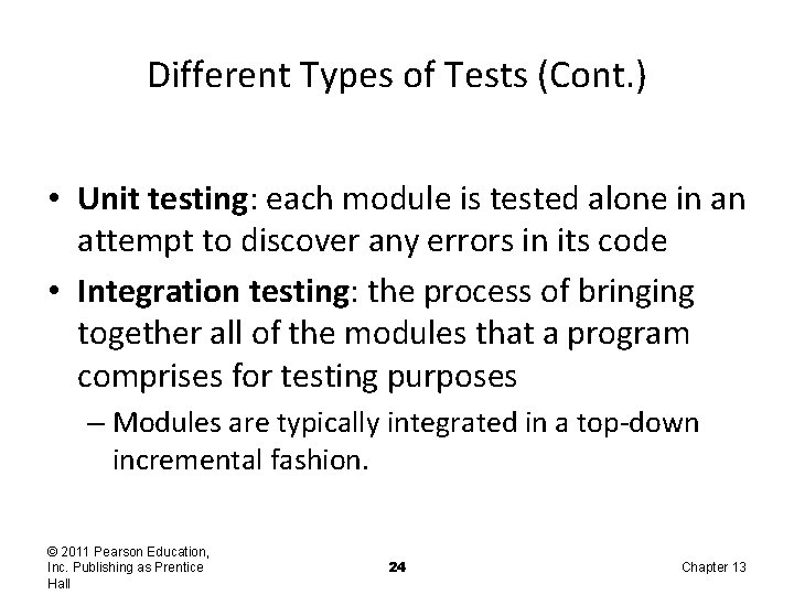 Different Types of Tests (Cont. ) • Unit testing: each module is tested alone