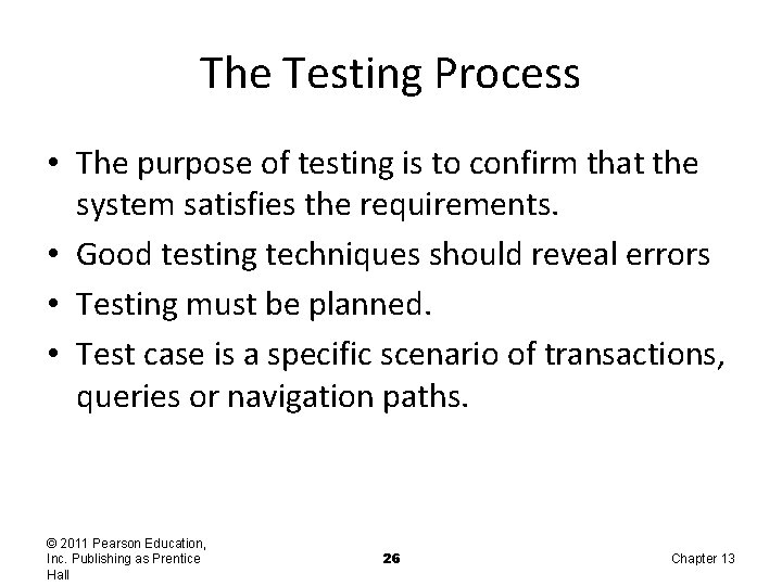 The Testing Process • The purpose of testing is to confirm that the system