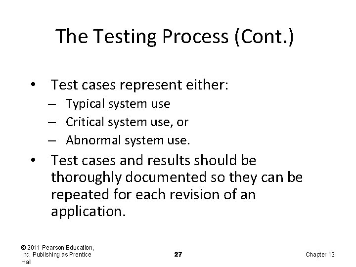 The Testing Process (Cont. ) • Test cases represent either: – Typical system use