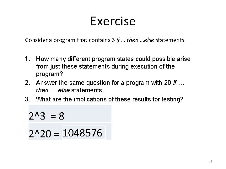 Exercise Consider a program that contains 3 if … then …else statements 1. How