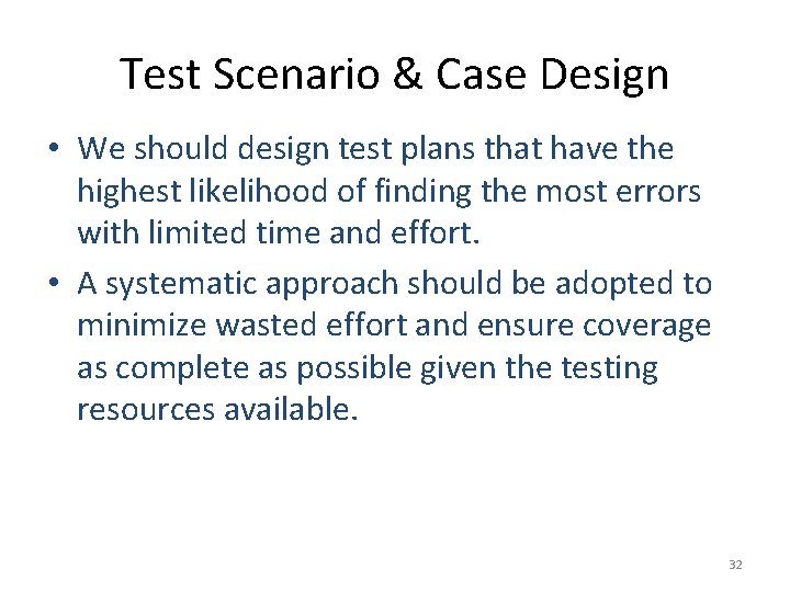 Test Scenario & Case Design • We should design test plans that have the