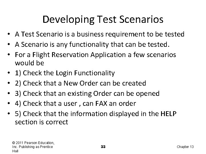 Developing Test Scenarios • A Test Scenario is a business requirement to be tested