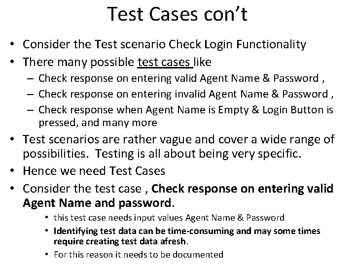 Test Cases con’t • Consider the Test scenario Check Login Functionality • There many