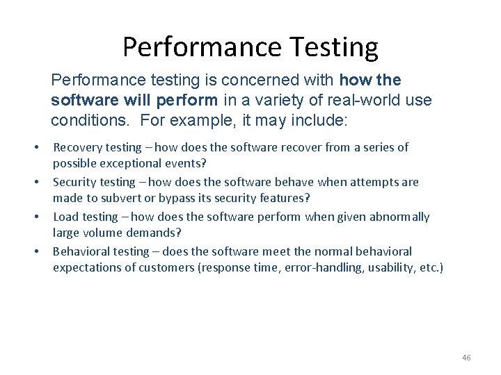 Performance Testing Performance testing is concerned with how the software will perform in a