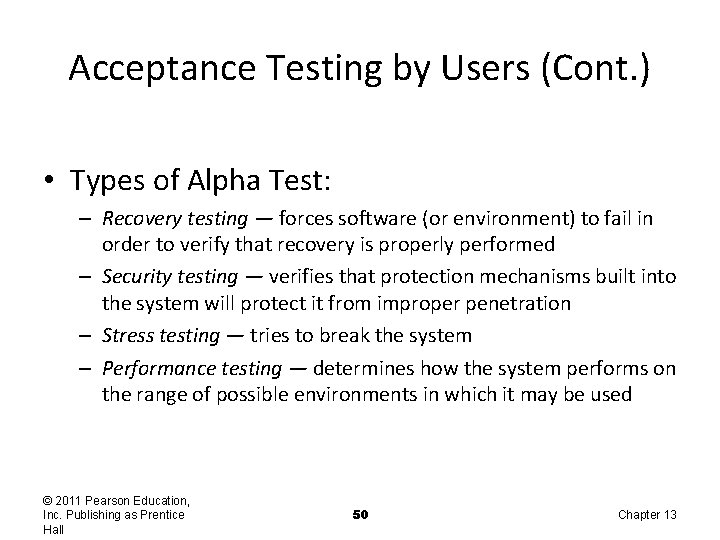 Acceptance Testing by Users (Cont. ) • Types of Alpha Test: – Recovery testing