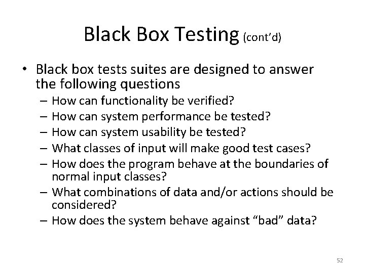 Black Box Testing (cont’d) • Black box tests suites are designed to answer the