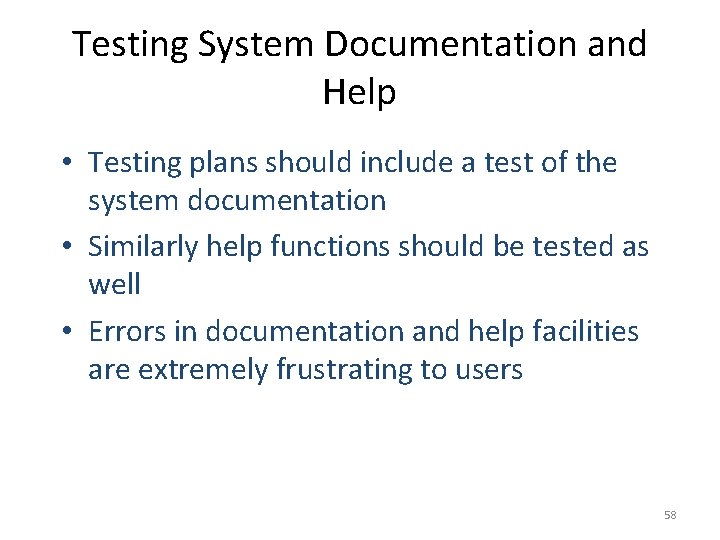 Testing System Documentation and Help • Testing plans should include a test of the