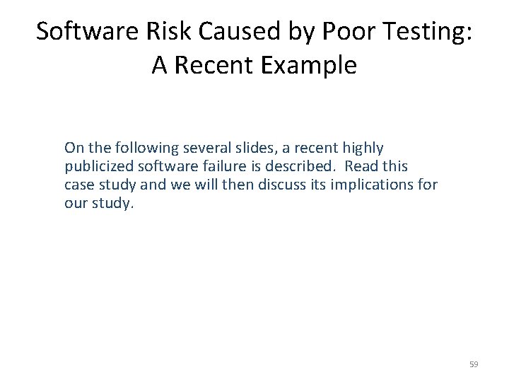 Software Risk Caused by Poor Testing: A Recent Example On the following several slides,