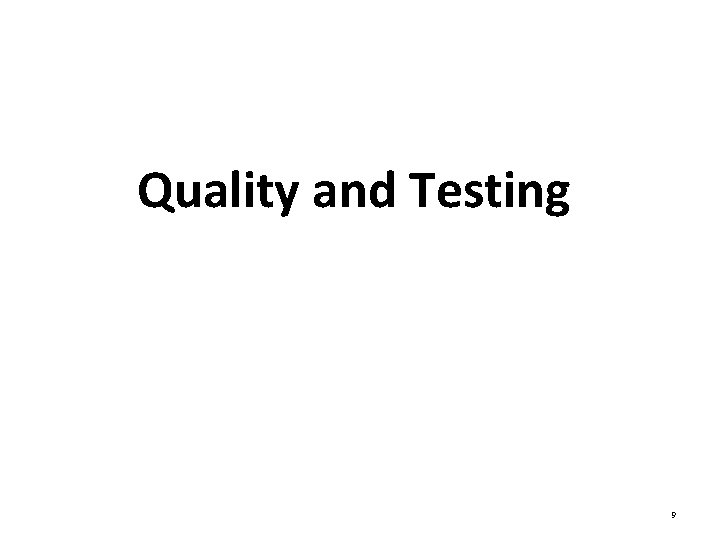 Quality and Testing 9 