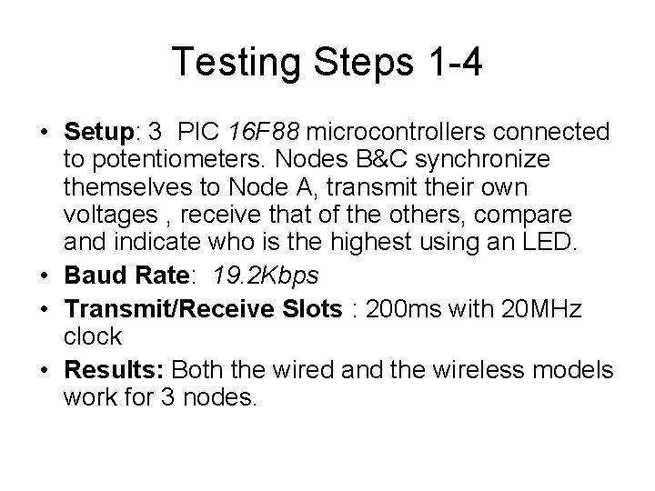 Testing Steps 1 -4 • Setup: 3 PIC 16 F 88 microcontrollers connected to