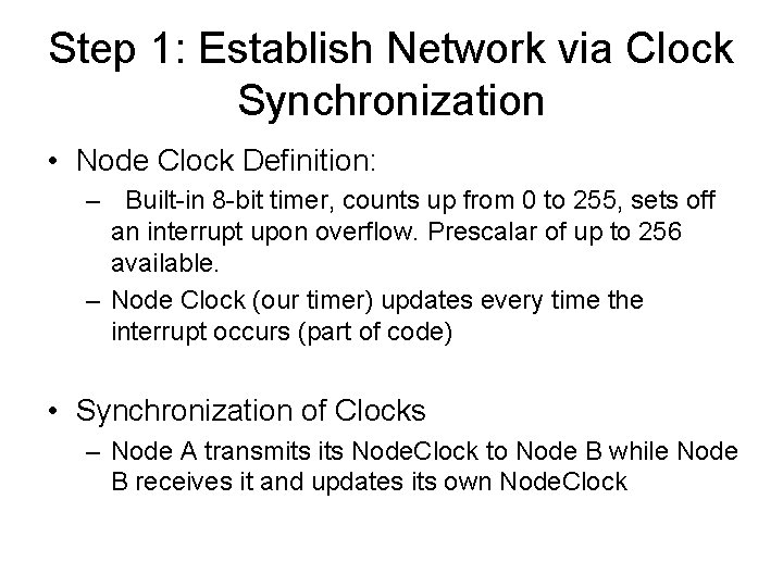 Step 1: Establish Network via Clock Synchronization • Node Clock Definition: – Built-in 8