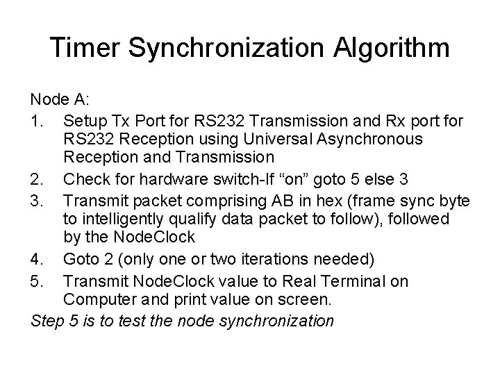 Timer Synchronization Algorithm Node A: 1. Setup Tx Port for RS 232 Transmission and