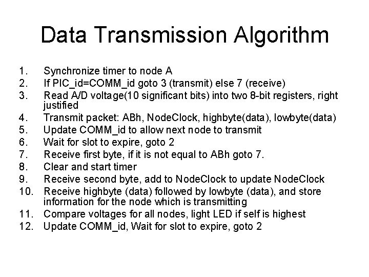 Data Transmission Algorithm 1. 2. 3. Synchronize timer to node A If PIC_id=COMM_id goto