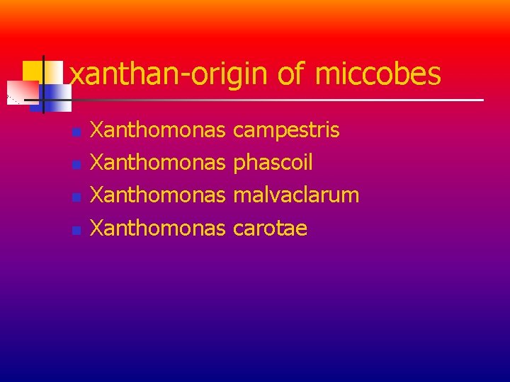 xanthan-origin of miccobes n n Xanthomonas campestris phascoil malvaclarum carotae 