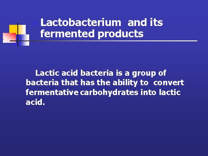 n Lactobacterium and its fermented products Lactic acid bacteria is a group of bacteria