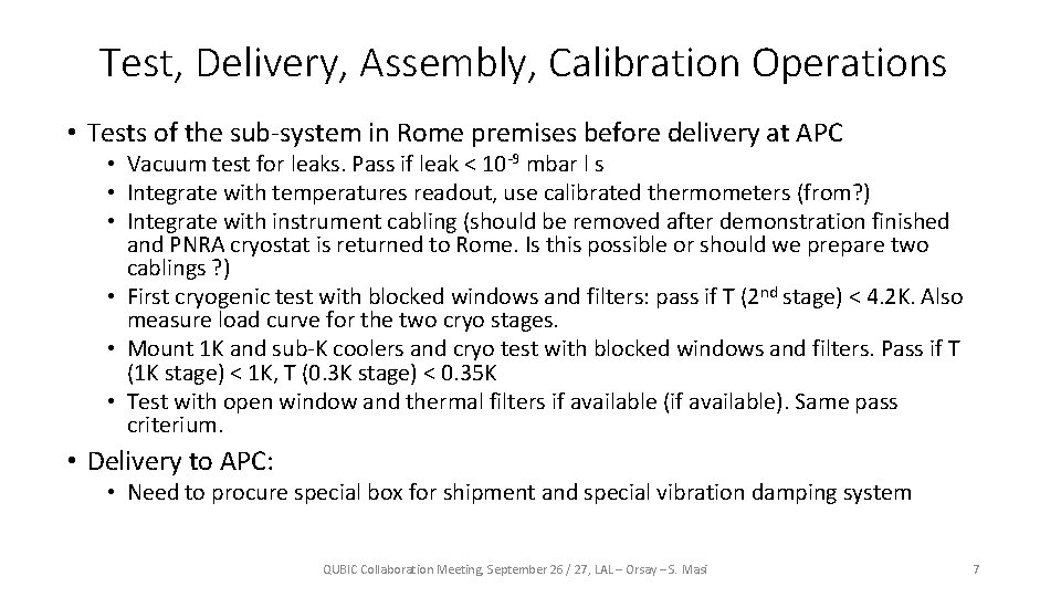 Test, Delivery, Assembly, Calibration Operations • Tests of the sub-system in Rome premises before