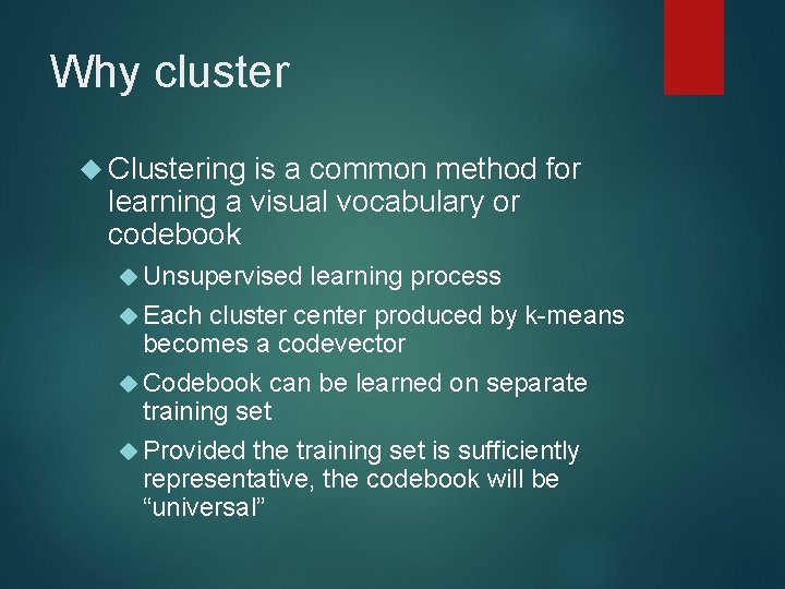 Why cluster Clustering is a common method for learning a visual vocabulary or codebook