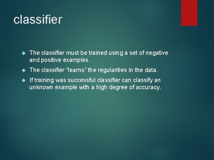 classifier The classifier must be trained using a set of negative and positive examples.