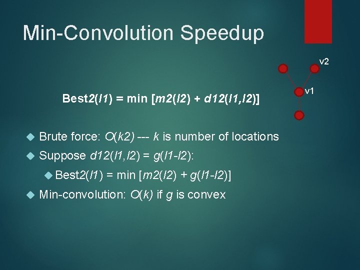 Min-Convolution Speedup v 2 Best 2(l 1) = min [m 2(l 2) + d