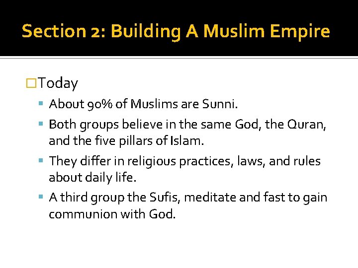 Section 2: Building A Muslim Empire �Today About 90% of Muslims are Sunni. Both