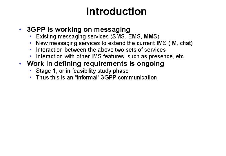 Introduction • 3 GPP is working on messaging • • Existing messaging services (SMS,