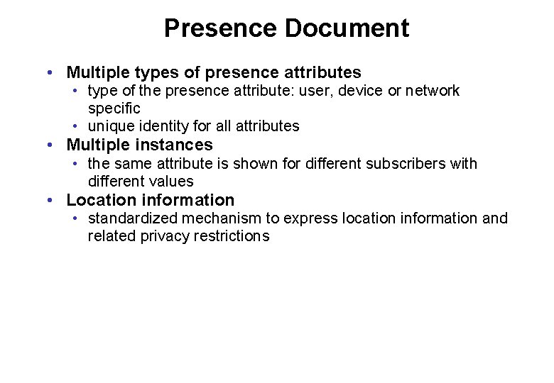 Presence Document • Multiple types of presence attributes • type of the presence attribute: