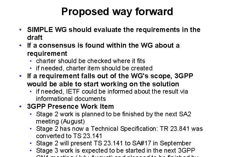 Proposed way forward • SIMPLE WG should evaluate the requirements in the draft •