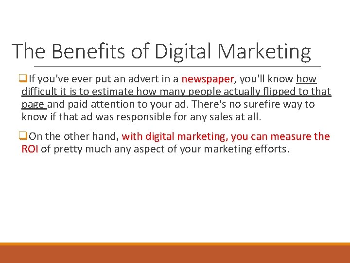 The Benefits of Digital Marketing q. If you've ever put an advert in a