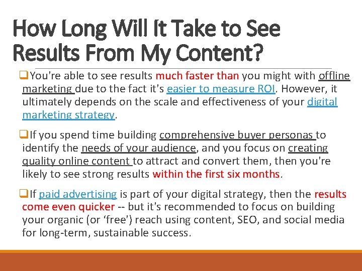 How Long Will It Take to See Results From My Content? q. You're able