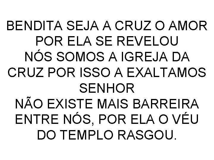 BENDITA SEJA A CRUZ O AMOR POR ELA SE REVELOU NÓS SOMOS A IGREJA