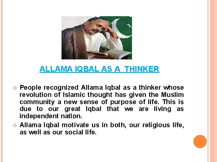 ALLAMA IQBAL AS A THINKER v v People recognized Allama Iqbal as a thinker