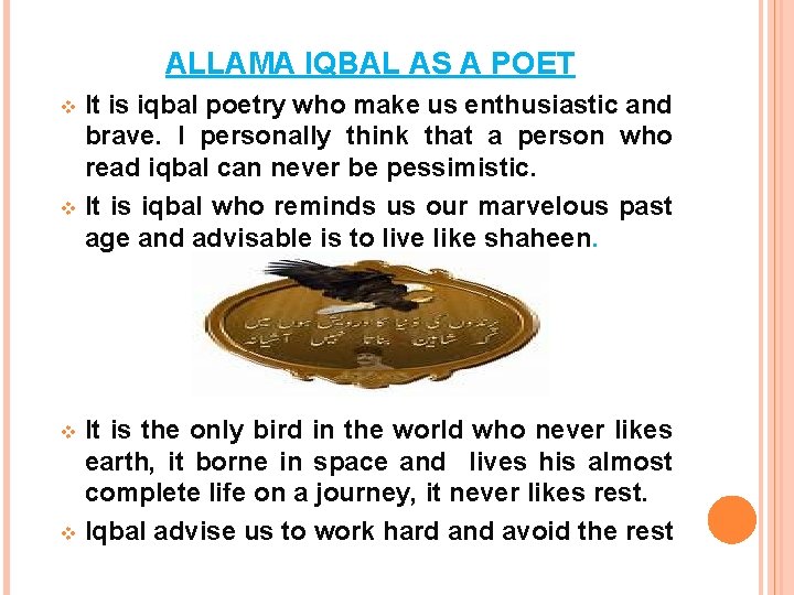 ALLAMA IQBAL AS A POET It is iqbal poetry who make us enthusiastic and