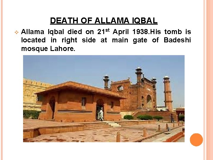 DEATH OF ALLAMA IQBAL v Allama Iqbal died on 21 st April 1938. His