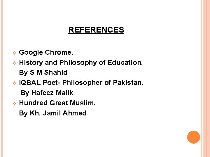 REFERENCES Google Chrome. v History and Philosophy of Education. By S M Shahid v