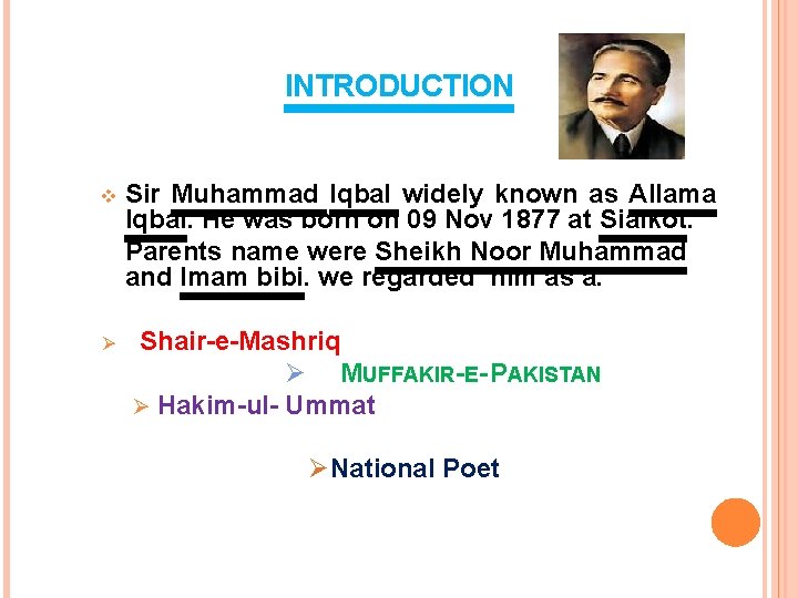 INTRODUCTION v Ø Sir Muhammad Iqbal widely known as Allama Iqbal. He was born