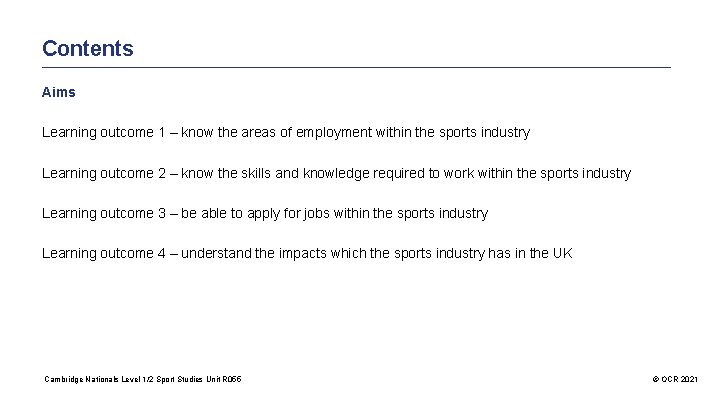 Contents Aims Learning outcome 1 – know the areas of employment within the sports