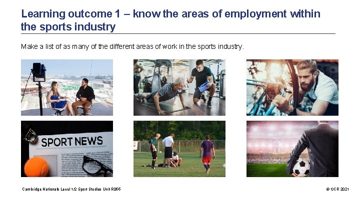 Learning outcome 1 – know the areas of employment within the sports industry Make
