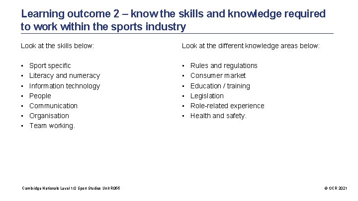 Learning outcome 2 – know the skills and knowledge required to work within the