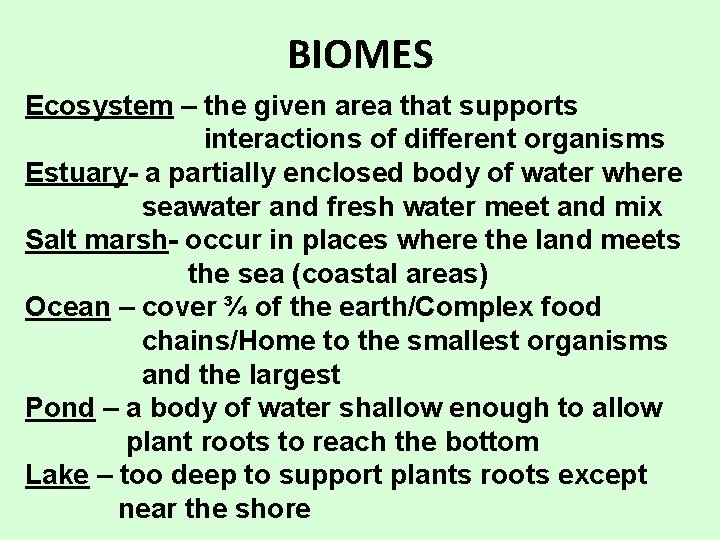 BIOMES Ecosystem – the given area that supports interactions of different organisms Estuary- a