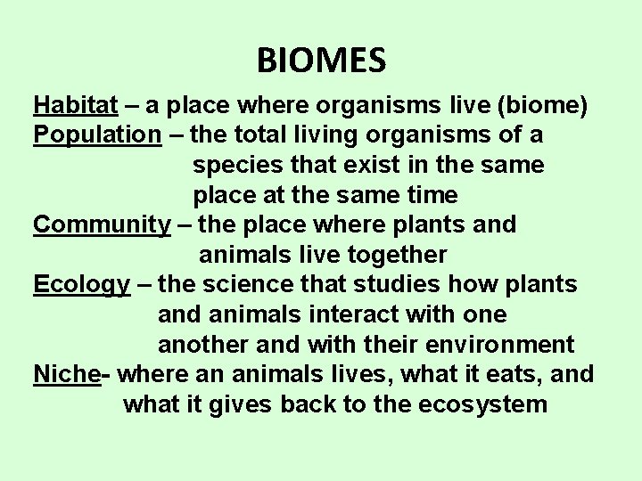 BIOMES Habitat – a place where organisms live (biome) Population – the total living