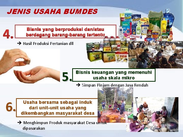 JENIS USAHA BUMDES 4. Bisnis yang berproduksi dan/atau berdagang barang-barang tertentu Hasil Produksi Pertanian