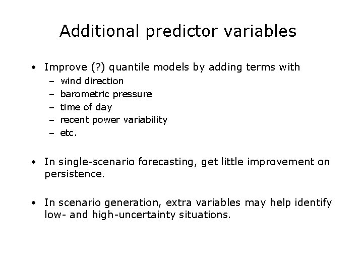 Additional predictor variables • Improve (? ) quantile models by adding terms with –