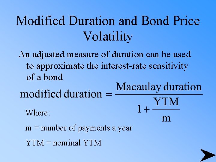 Modified Duration and Bond Price Volatility An adjusted measure of duration can be used