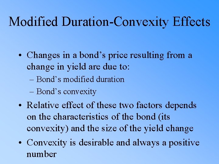 Modified Duration-Convexity Effects • Changes in a bond’s price resulting from a change in