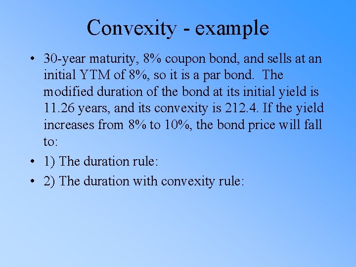 Convexity - example • 30 -year maturity, 8% coupon bond, and sells at an
